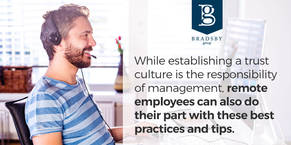 While establishing a trust culture is the responsibility of management, remote employees can also do their part with these best practices and tips for working remotely.