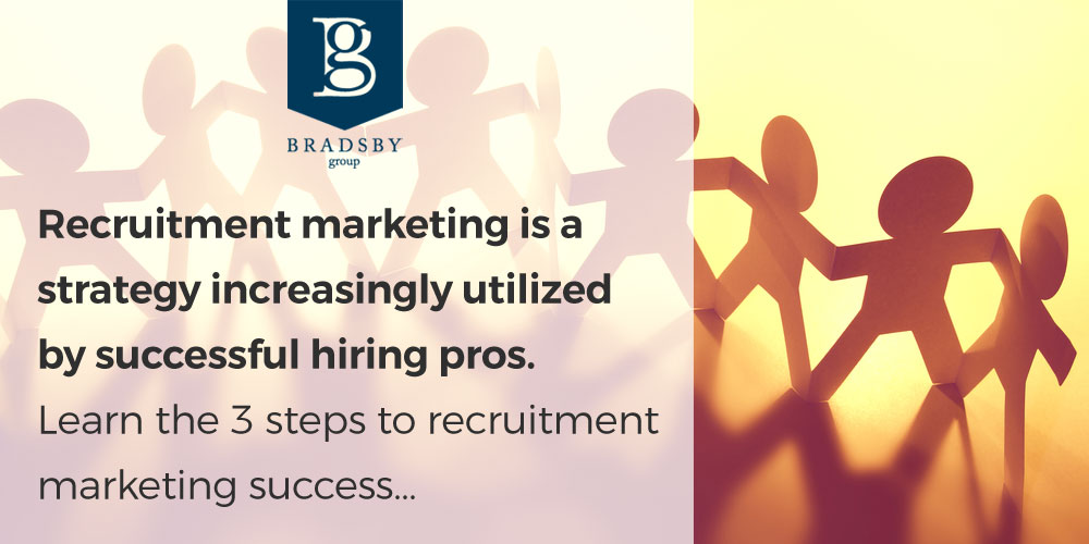 Recruitment marketing is a strategy increasingly utilized by successful hiring pros. Learn the 3 steps to recruitment marketing success...