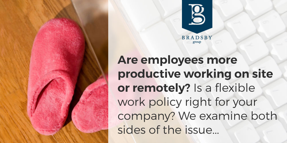 Are employees more productive working on site or remotely? Is a flexible work policy right for your company? We examine both sides of the issue...