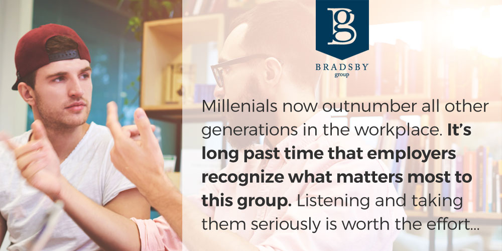 Millennials now outnumber the other generations in the workplace. It's long past time that employers recognize what matters most to this group. Listening to millennial employees and taking them seriously is worth the effort..