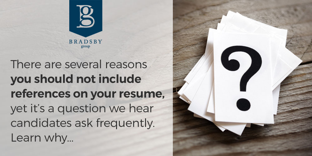 There are several reasons you should not include references on your resume, yet it’s a question we hear candidates ask frequently. Learn why... - Should In include references on my resume