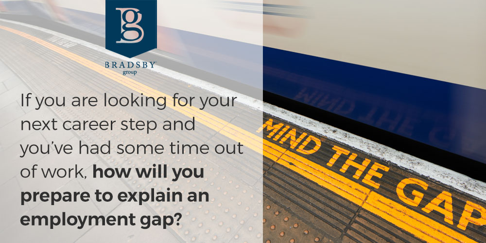 If you are looking for your next career step and you’ve had some time out of work, how will you prepare to explain an employment gap? - how to explain employment gaps