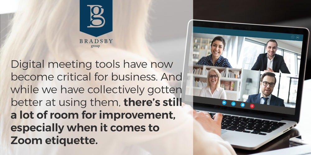 Digital meeting tools have now become critical for business. And while we have collectively gotten better at using them, there’s still a lot of room for improvement, especially when it comes to Zoom etiquette.